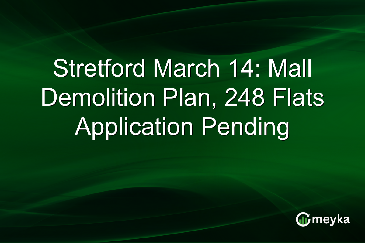 Stretford March 14: Mall Demolition Plan, 248 Flats Application Pending