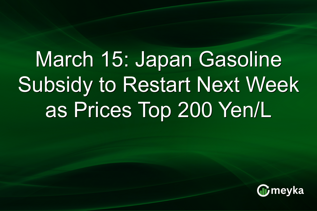 March 15: Japan Gasoline Subsidy to Restart Next Week as Prices Top 200 Yen/L