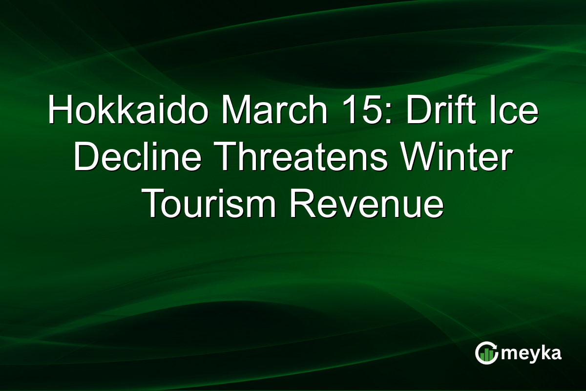 Hokkaido March 15: Drift Ice Decline Threatens Winter Tourism Revenue