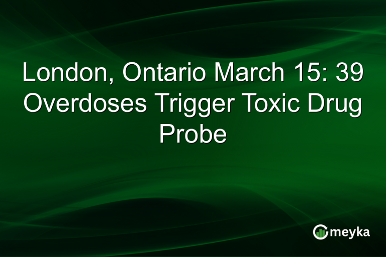 London, Ontario March 15: 39 Overdoses Trigger Toxic Drug Probe