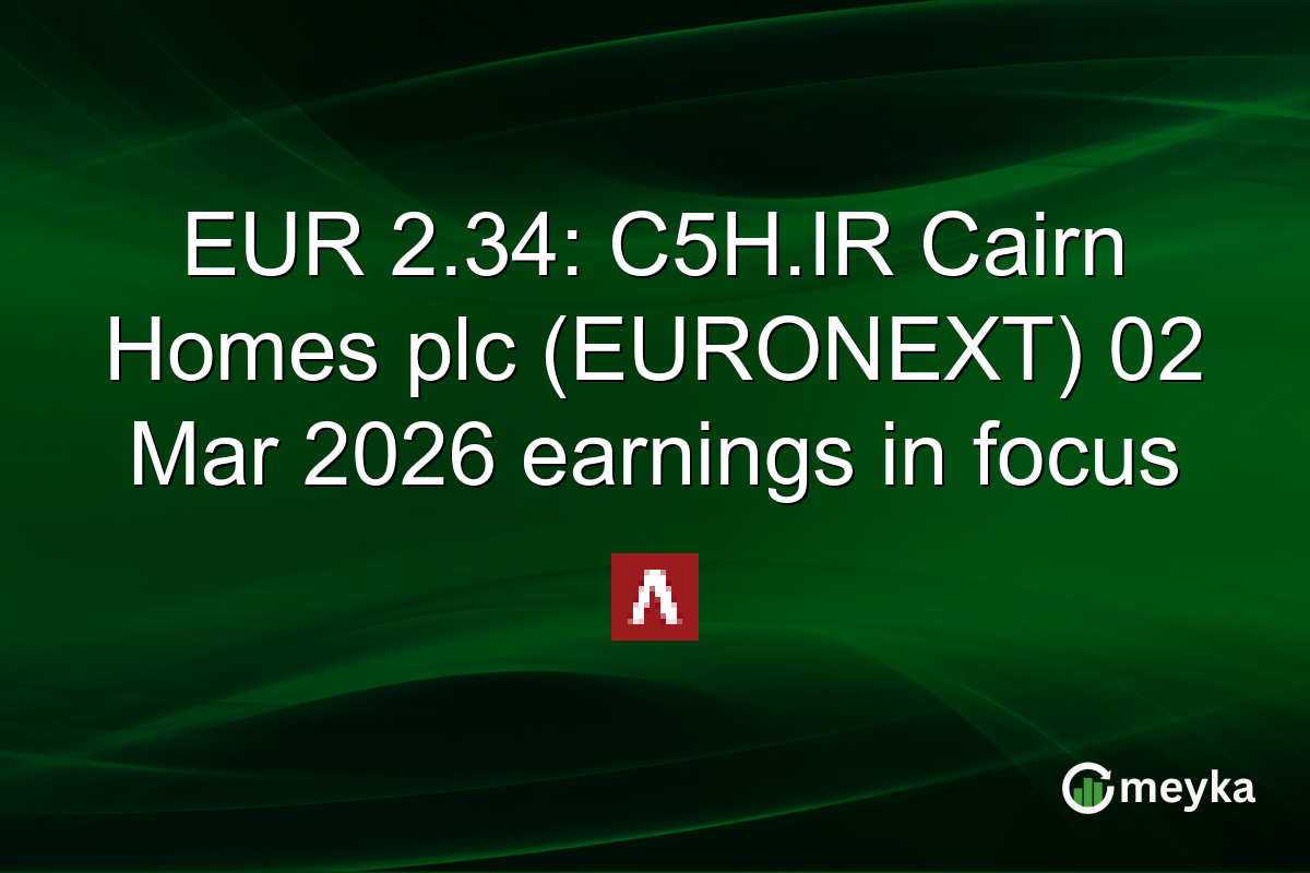 EUR 2.34: C5H.IR Cairn Homes plc (EURONEXT) 02 Mar 2026 earnings in focus