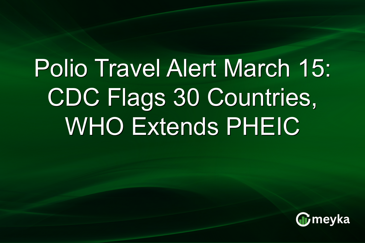 Polio Travel Alert March 15: CDC Flags 30 Countries, WHO Extends PHEIC