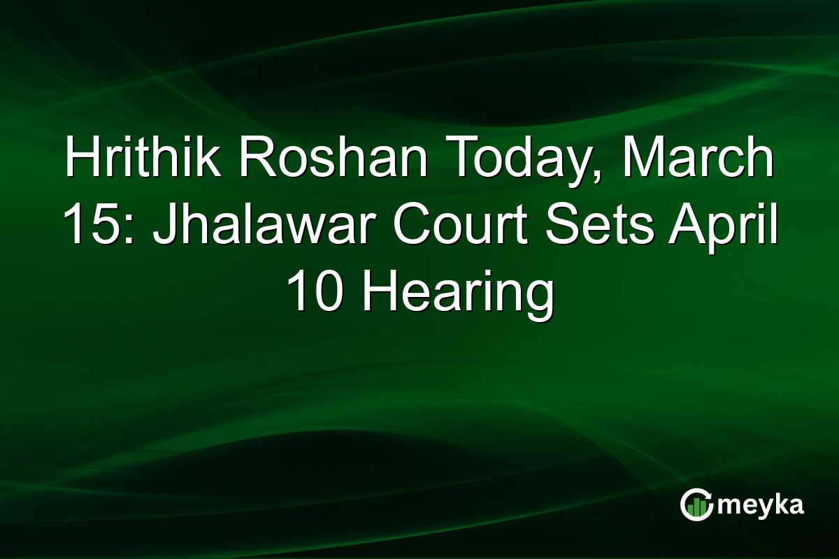 Hrithik Roshan Today, March 15: Jhalawar Court Sets April 10 Hearing