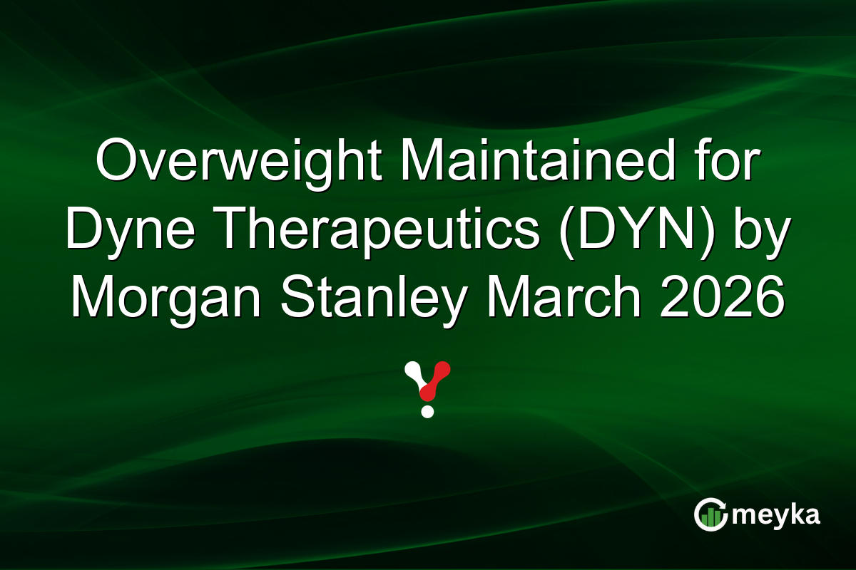 Overweight Maintained for Dyne Therapeutics (DYN) by Morgan Stanley March 2026