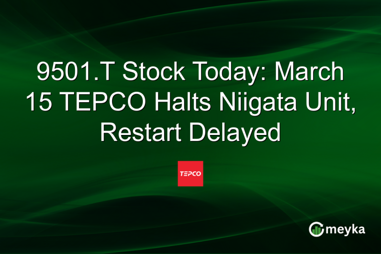 9501.T Stock Today: March 15 TEPCO Halts Niigata Unit, Restart Delayed