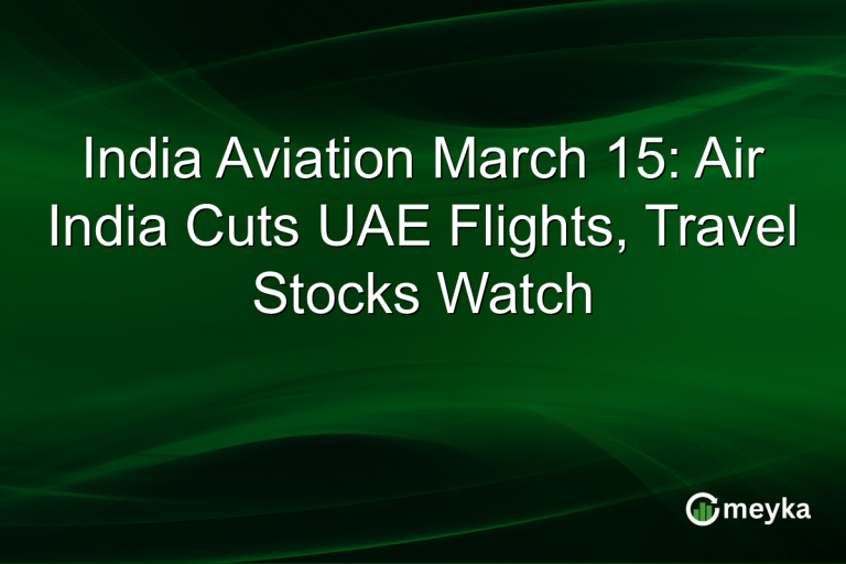India Aviation March 15: Air India Cuts UAE Flights, Travel Stocks Watch