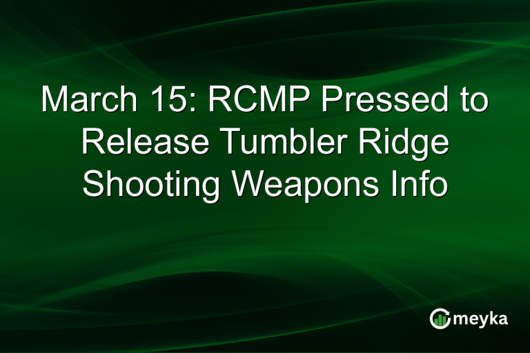 March 15: RCMP Pressed to Release Tumbler Ridge Shooting Weapons Info