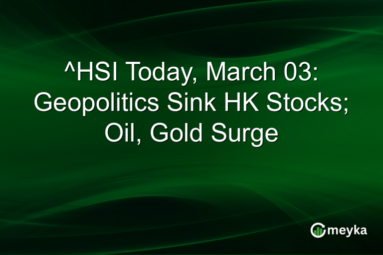 ^HSI Today, March 03: Geopolitics Sink HK Stocks; Oil, Gold Surge