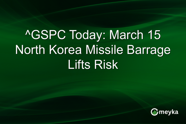 ^GSPC Today: March 15 North Korea Missile Barrage Lifts Risk