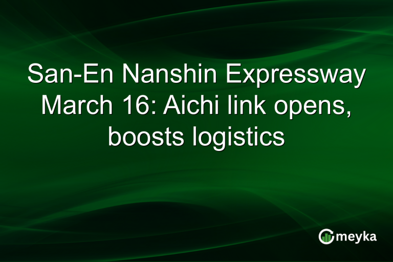 San-En Nanshin Expressway March 16: Aichi link opens, boosts logistics