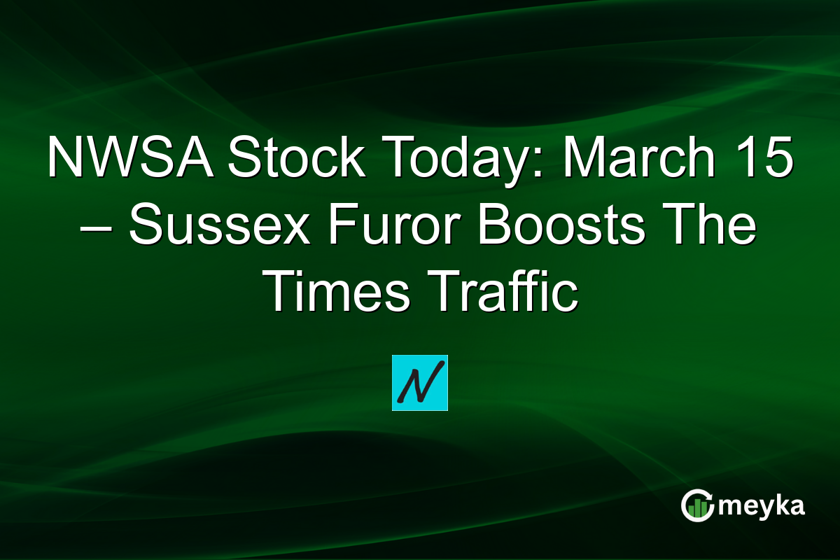 NWSA Stock Today: March 15 – Sussex Furor Boosts The Times Traffic