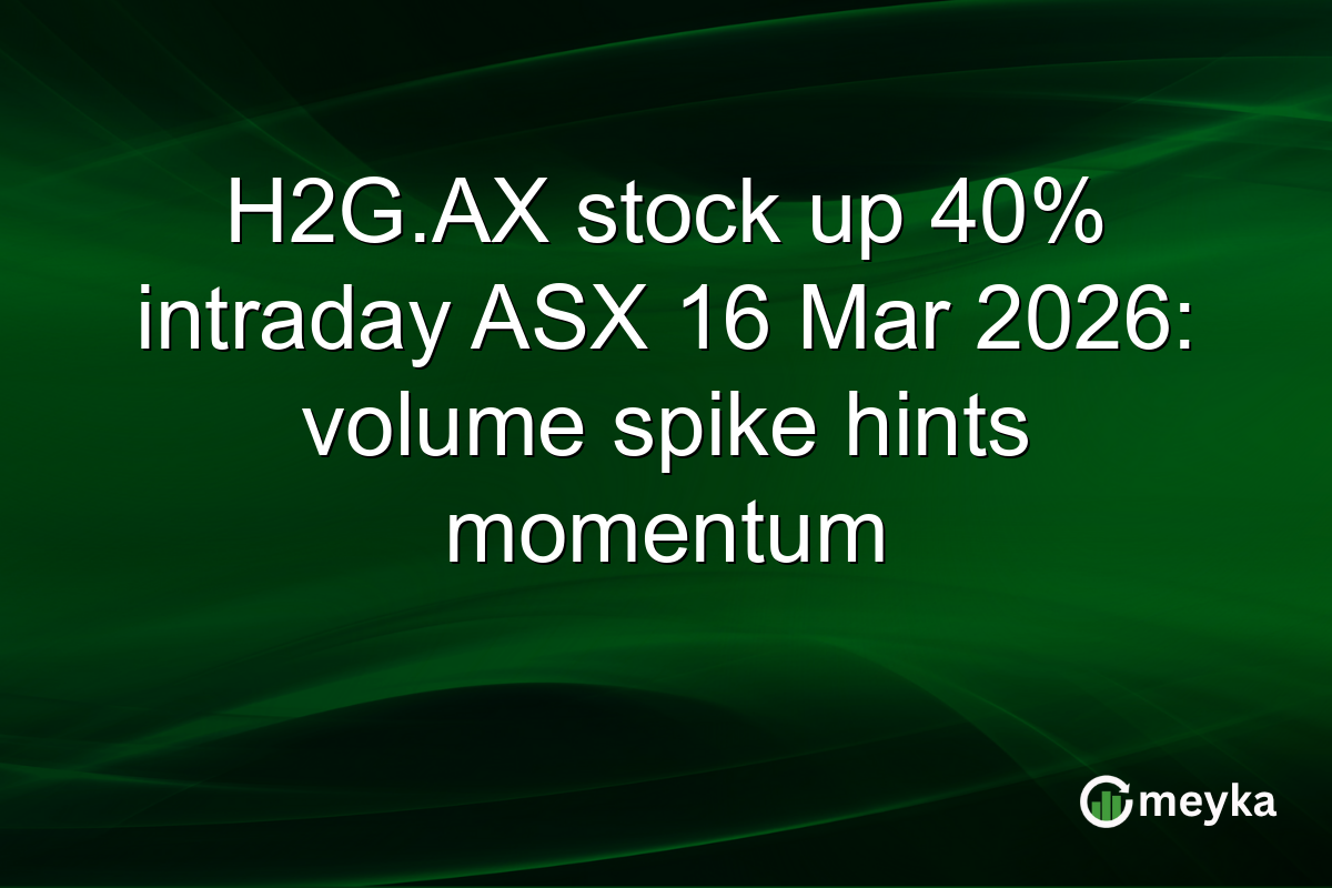 H2G.AX stock up 40% intraday ASX 16 Mar 2026: volume spike hints momentum