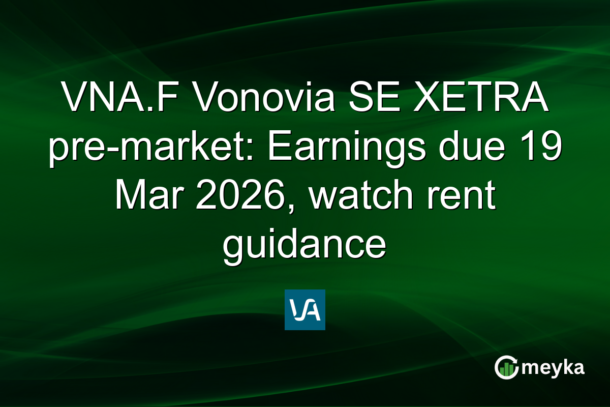 VNA.F Vonovia SE XETRA pre-market: Earnings due 19 Mar 2026, watch rent guidance