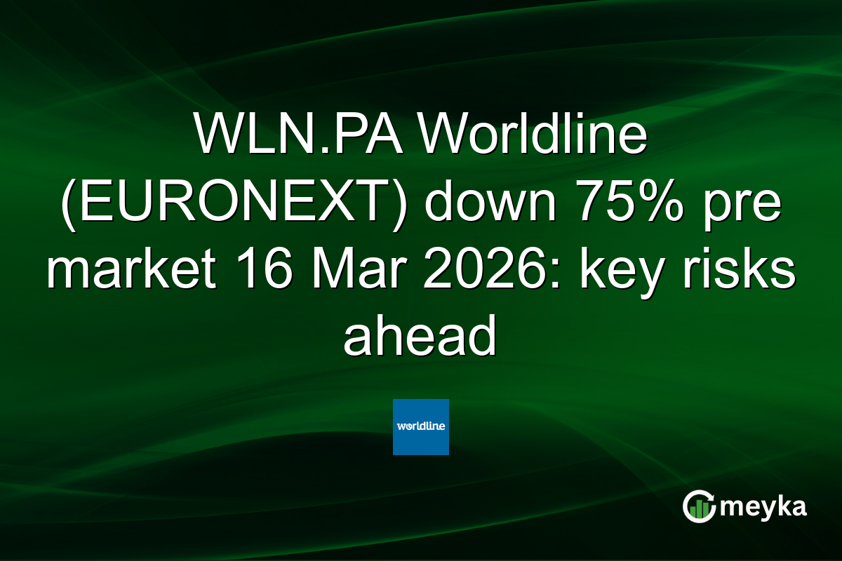 WLN.PA Worldline (EURONEXT) down 75% pre market 16 Mar 2026: key risks ahead