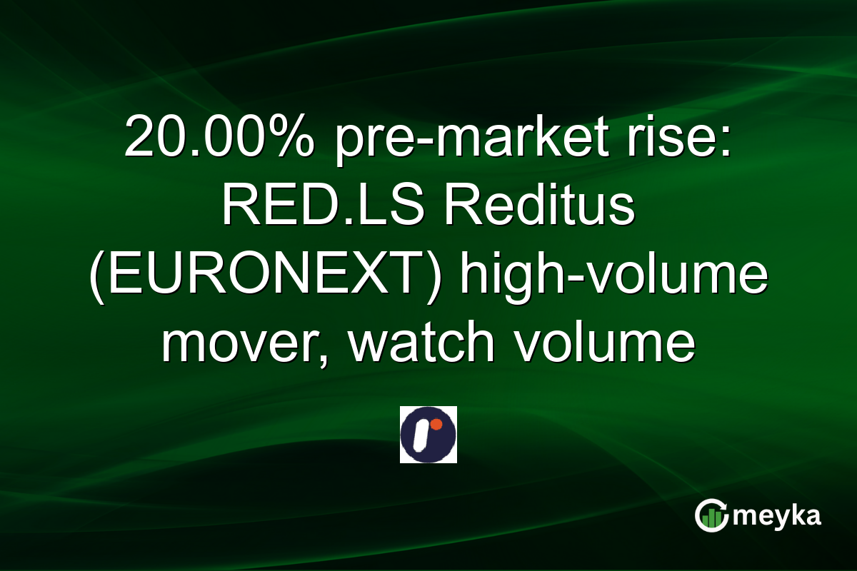 20.00% pre-market rise: RED.LS Reditus (EURONEXT) high-volume mover, watch volume