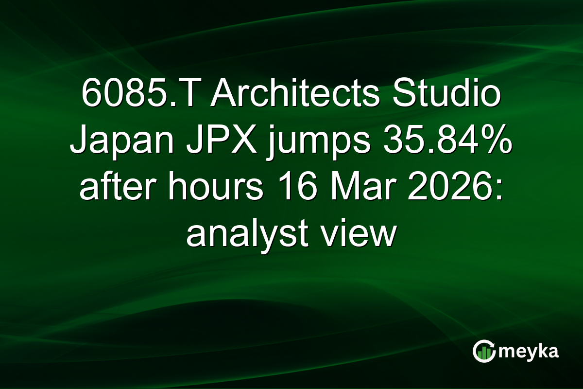 6085.T Architects Studio Japan JPX jumps 35.84% after hours 16 Mar 2026: analyst view