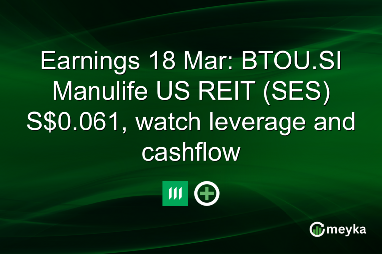 Earnings 18 Mar: BTOU.SI Manulife US REIT (SES) S$0.061, watch leverage and cashflow