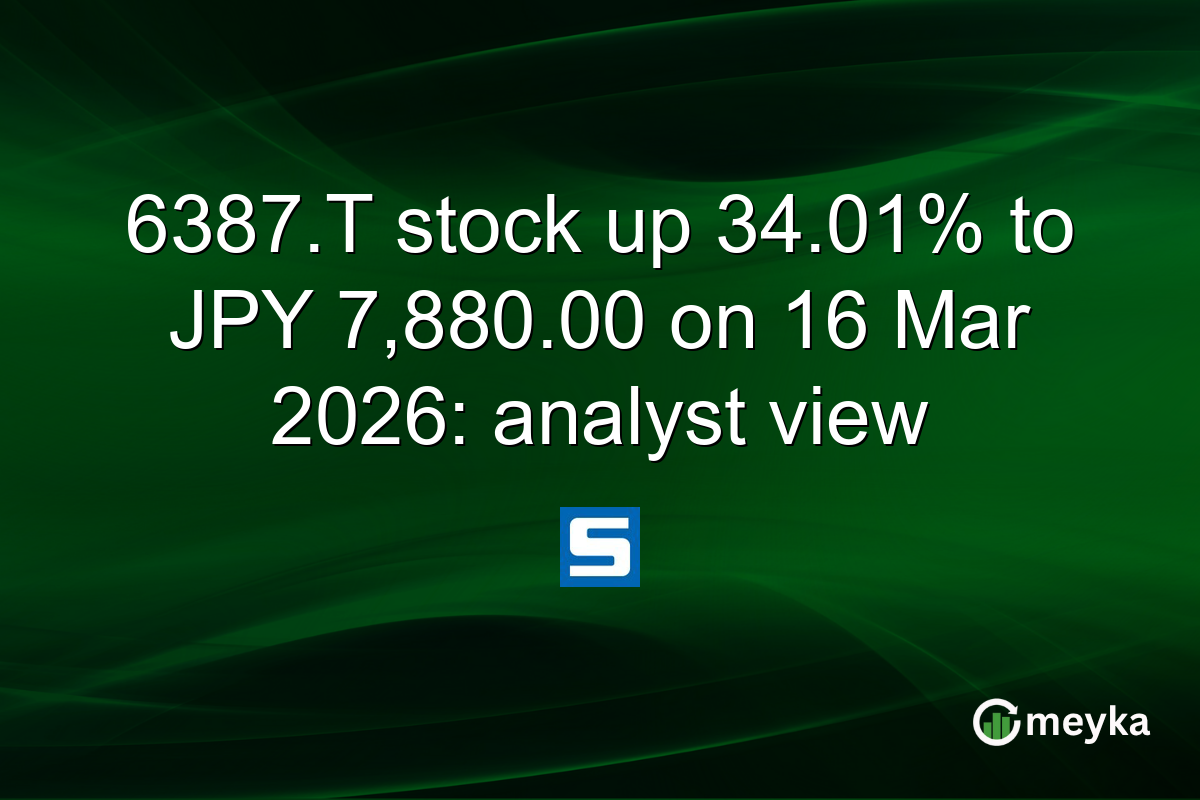 6387.T stock up 34.01% to JPY 7,880.00 on 16 Mar 2026: analyst view