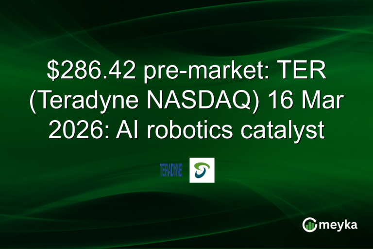 $286.42 pre-market: TER (Teradyne NASDAQ) 16 Mar 2026: AI robotics catalyst