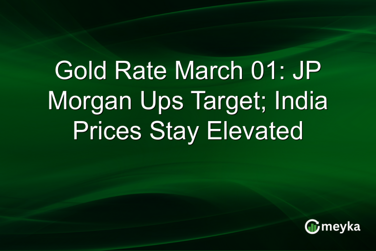 Gold Rate March 01: JP Morgan Ups Target; India Prices Stay Elevated