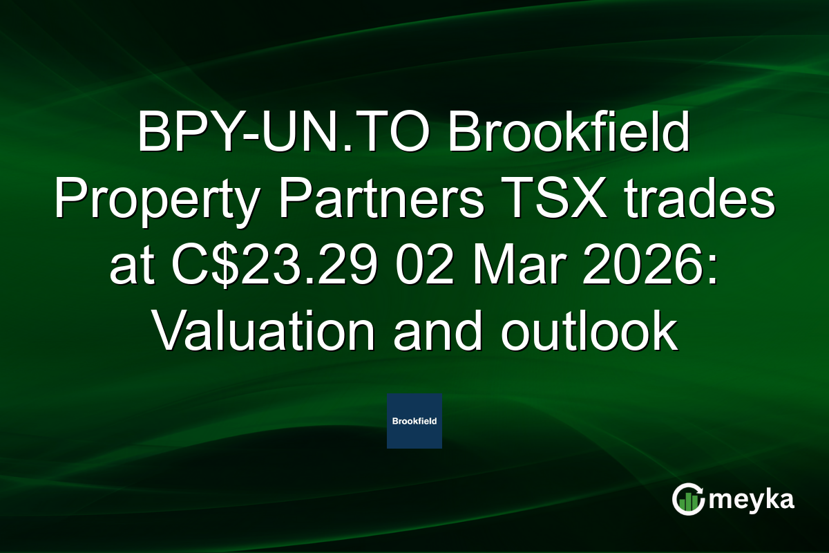 BPY-UN.TO Brookfield Property Partners TSX trades at C$23.29 02 Mar 2026: Valuation and outlook