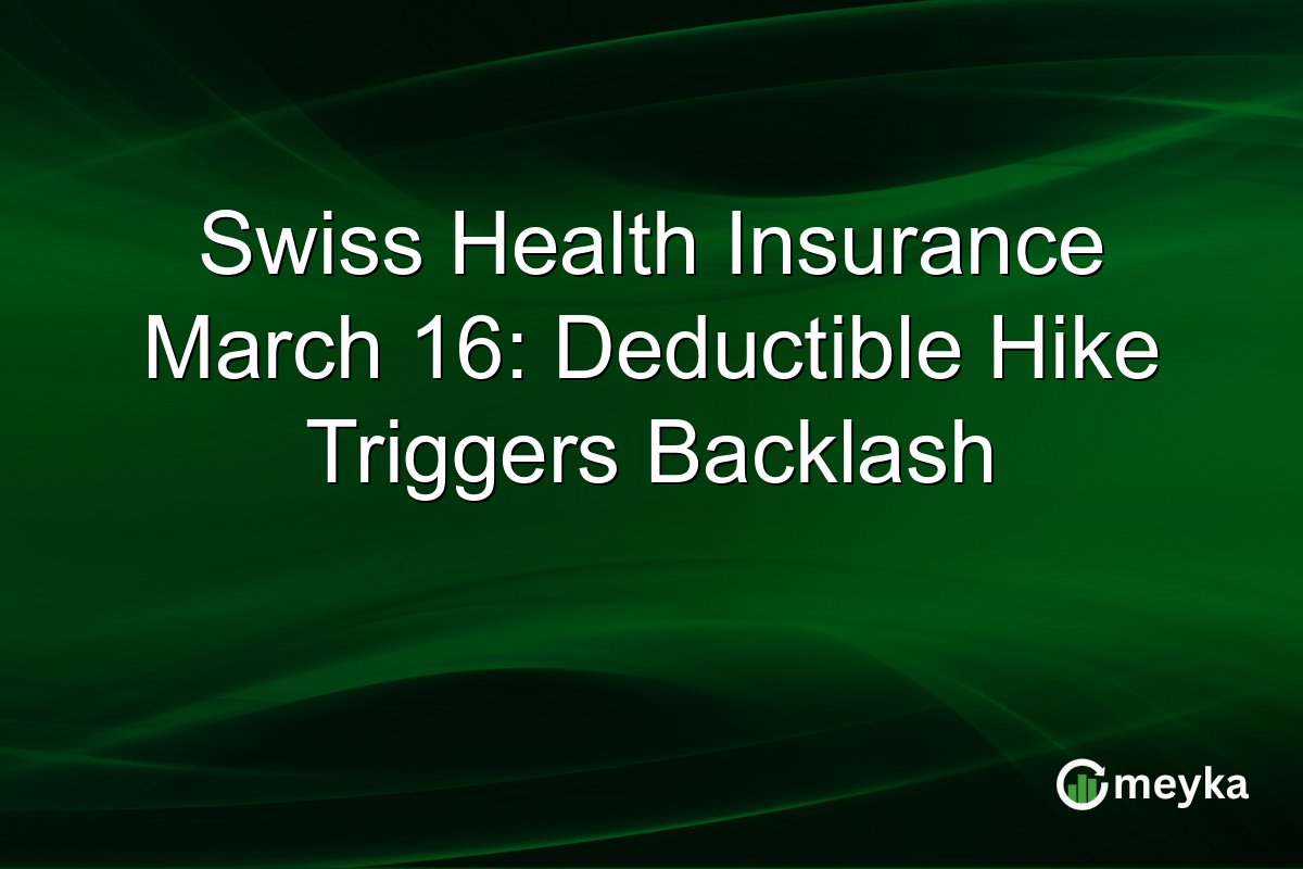 Swiss Health Insurance March 16: Deductible Hike Triggers Backlash