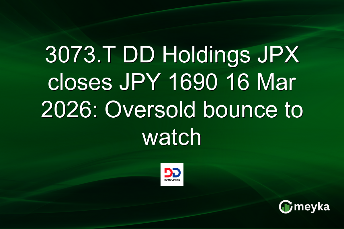 3073.T DD Holdings JPX closes JPY 1690 16 Mar 2026: Oversold bounce to watch
