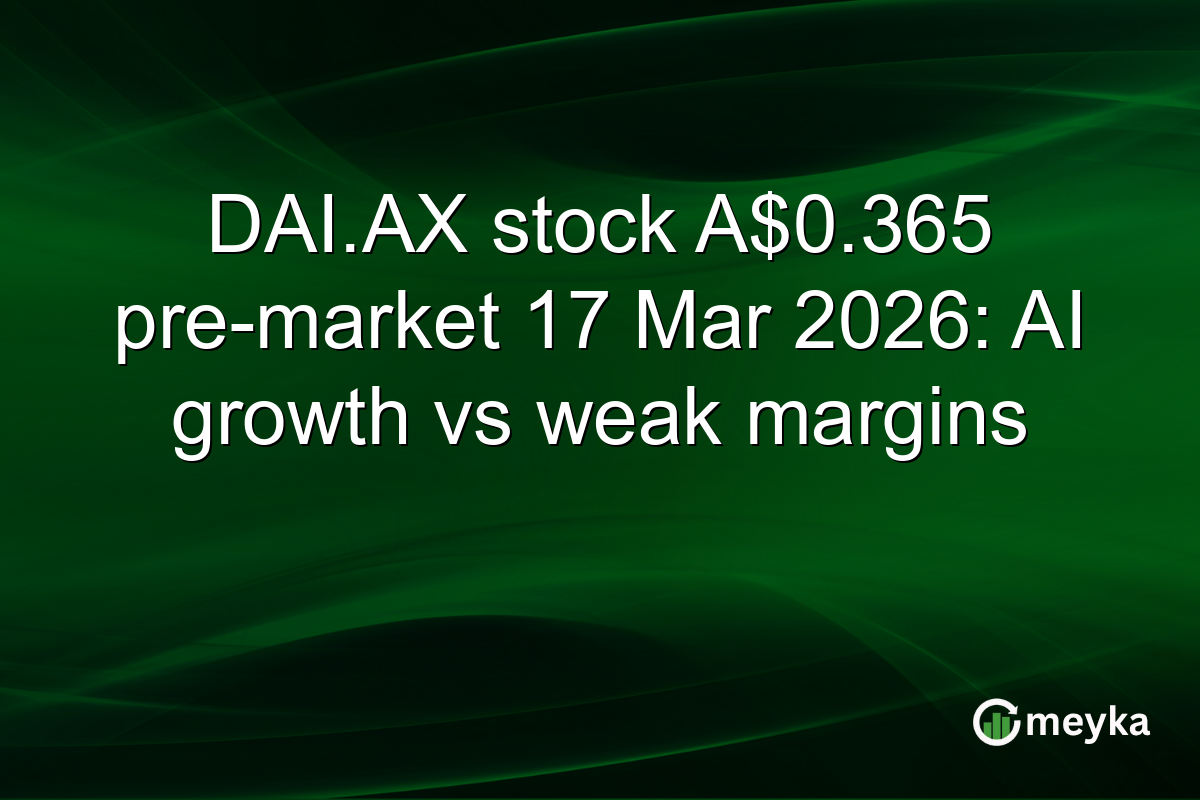 DAI.AX stock A$0.365 pre-market 17 Mar 2026: AI growth vs weak margins