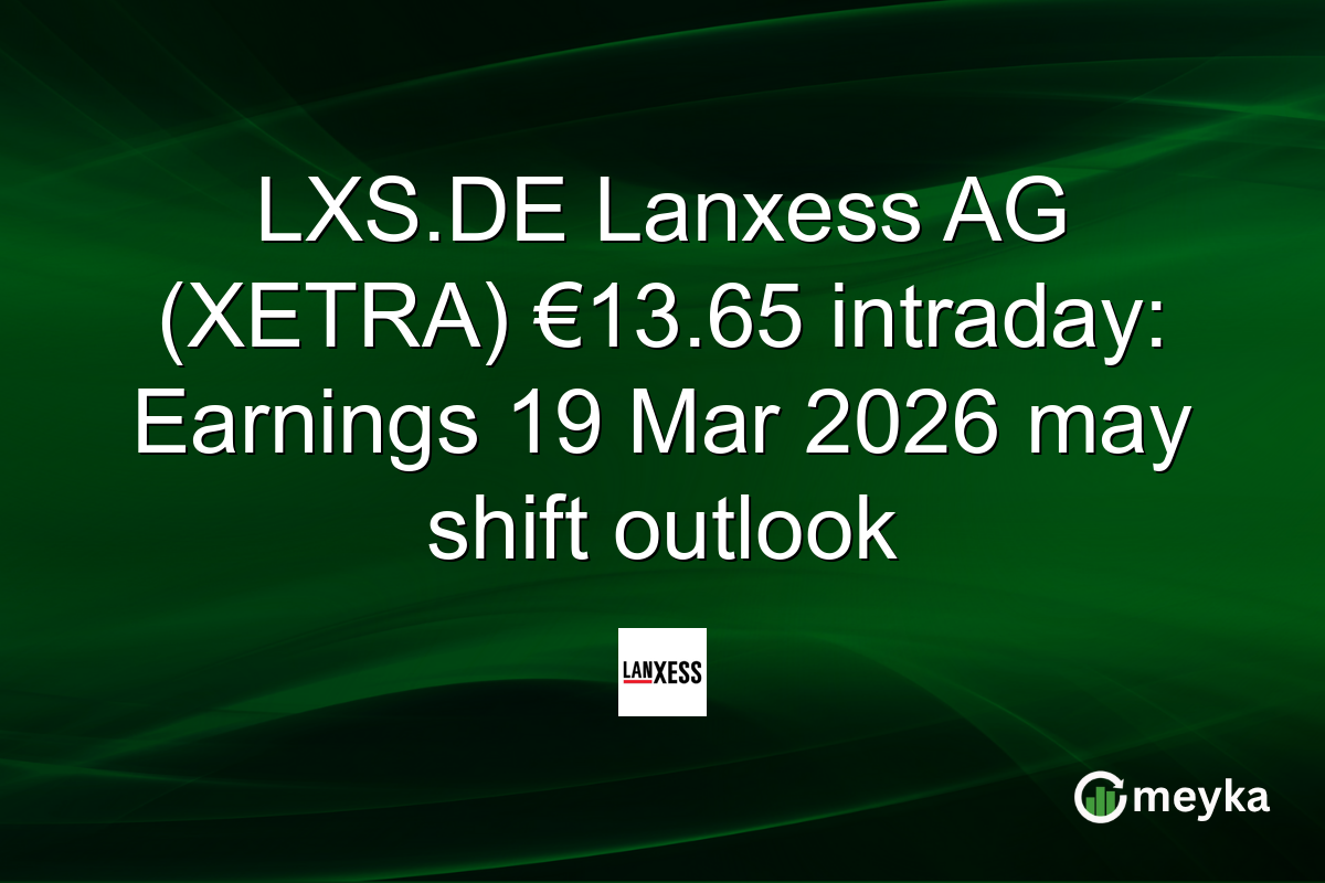 LXS.DE Lanxess AG (XETRA) €13.65 intraday: Earnings 19 Mar 2026 may shift outlook