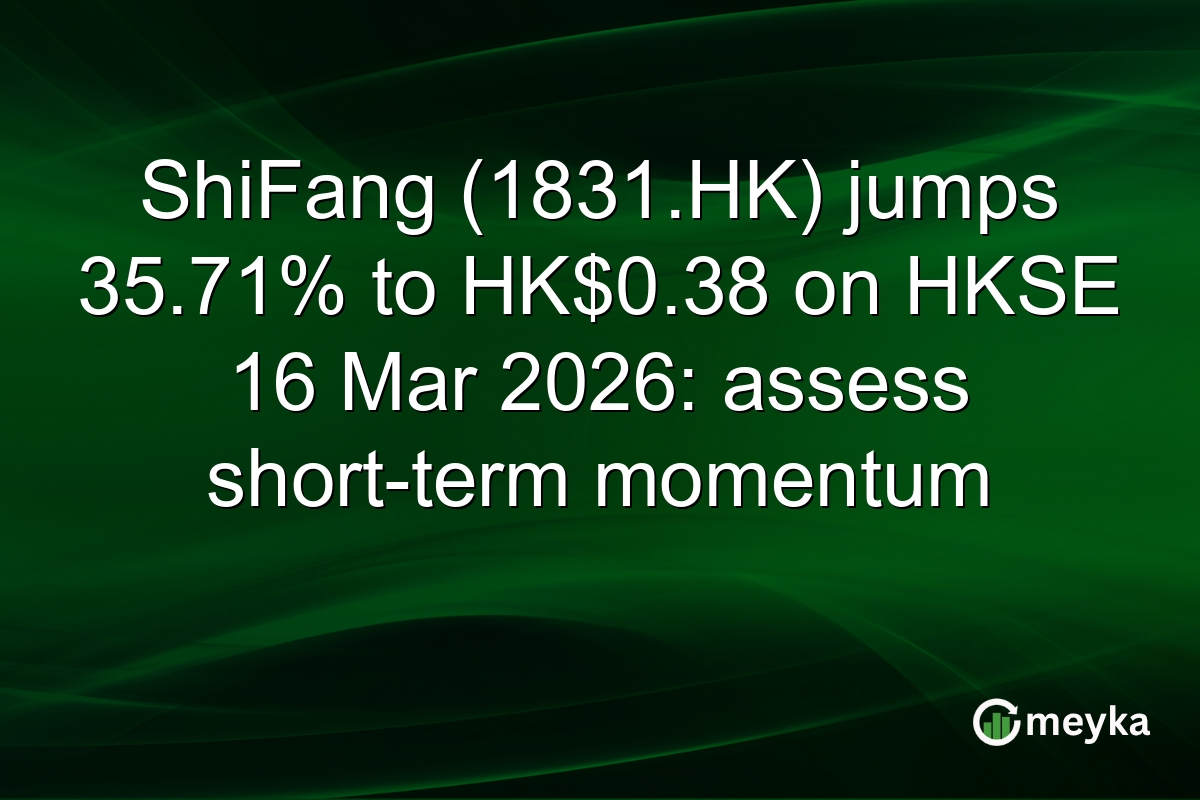 ShiFang (1831.HK) jumps 35.71% to HK$0.38 on HKSE 16 Mar 2026: assess short-term momentum