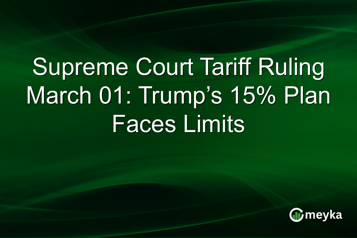 Supreme Court Tariff Ruling March 01: Trump’s 15% Plan Faces Limits