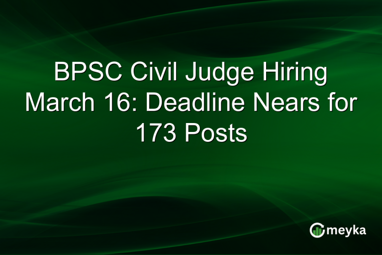 BPSC Civil Judge Hiring March 16: Deadline Nears for 173 Posts