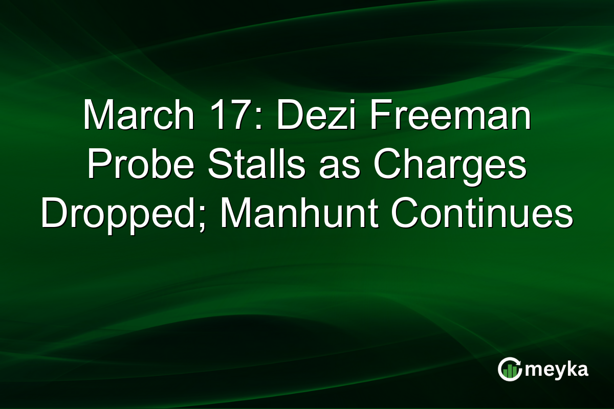March 17: Dezi Freeman Probe Stalls as Charges Dropped; Manhunt Continues