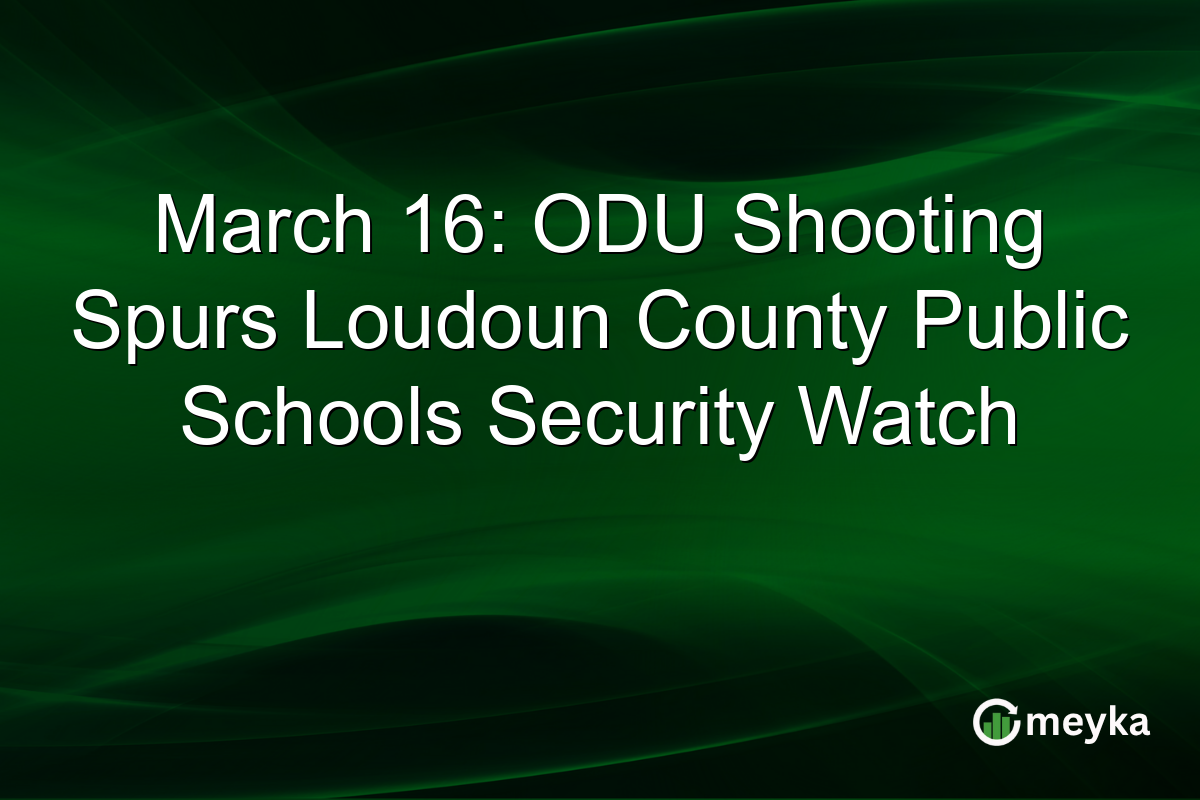 March 16: ODU Shooting Spurs Loudoun County Public Schools Security Watch
