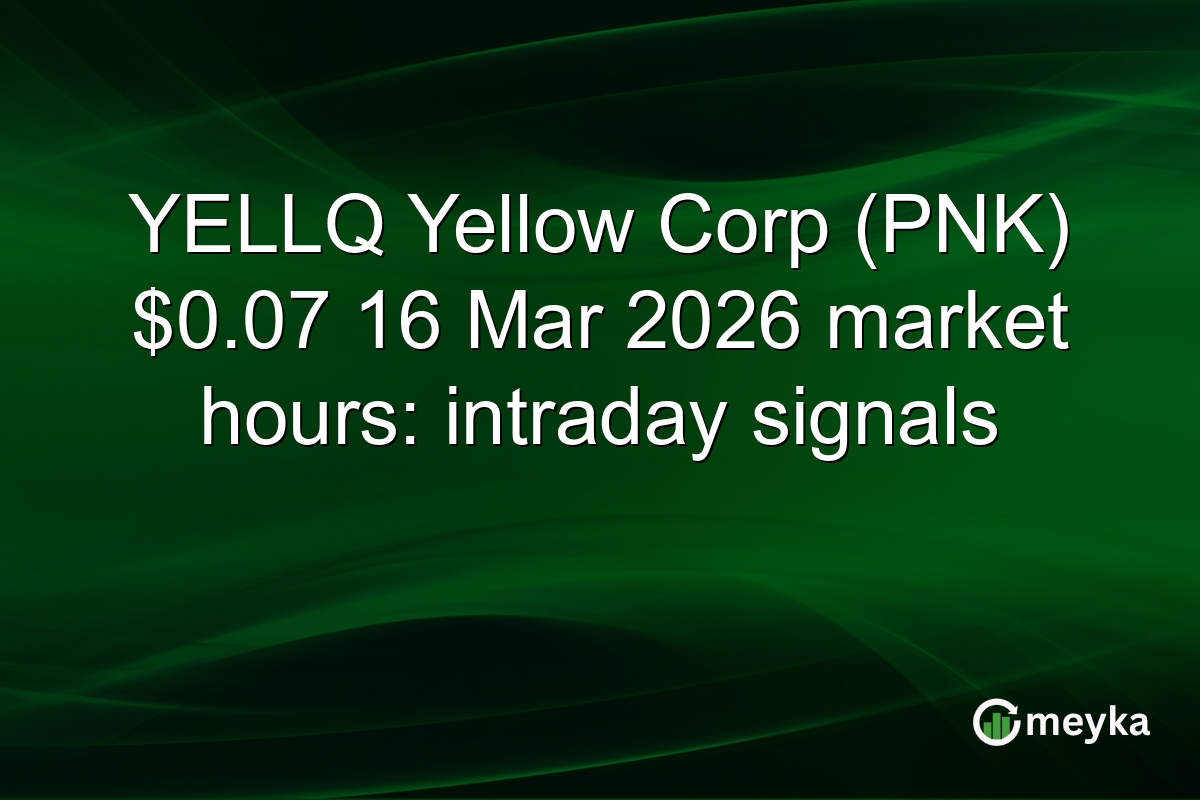 YELLQ Yellow Corp (PNK) $0.07 16 Mar 2026 market hours: intraday signals
