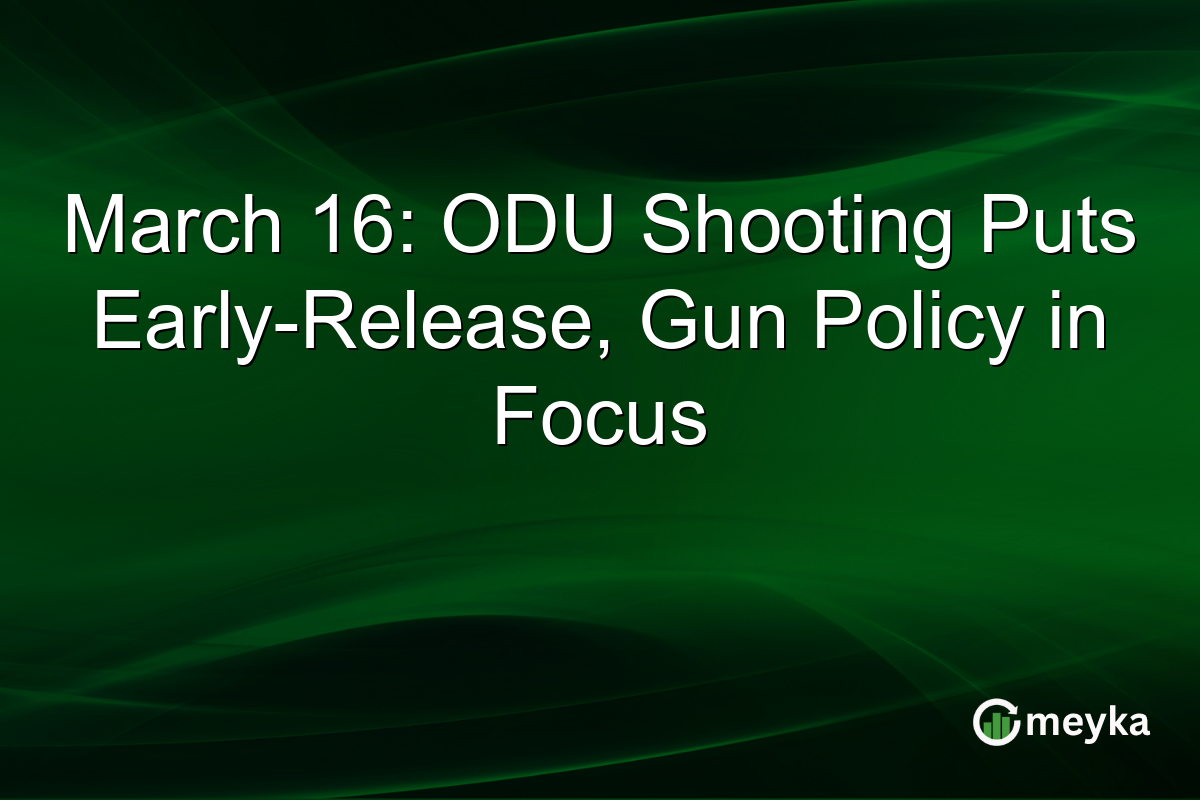March 16: ODU Shooting Puts Early-Release, Gun Policy in Focus