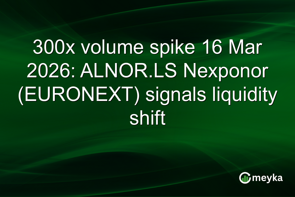 300x volume spike 16 Mar 2026: ALNOR.LS Nexponor (EURONEXT) signals liquidity shift