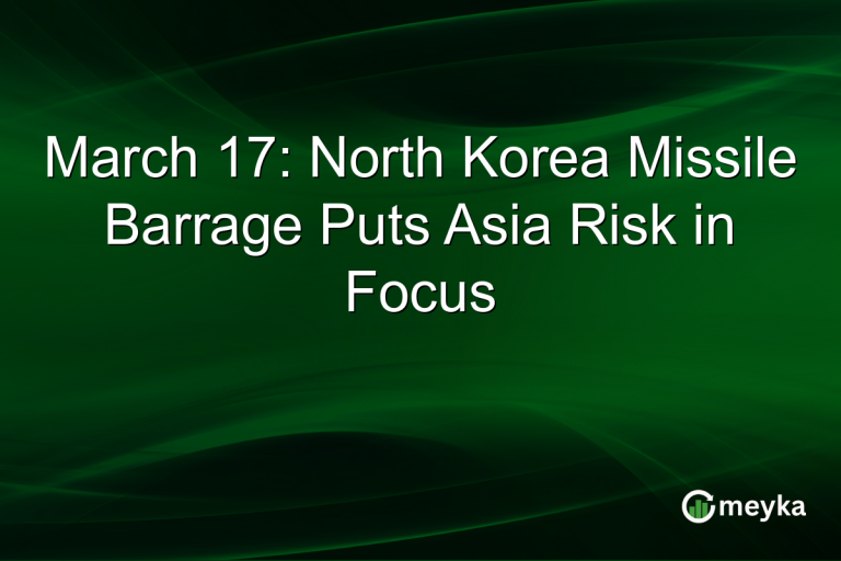 March 17: North Korea Missile Barrage Puts Asia Risk in Focus