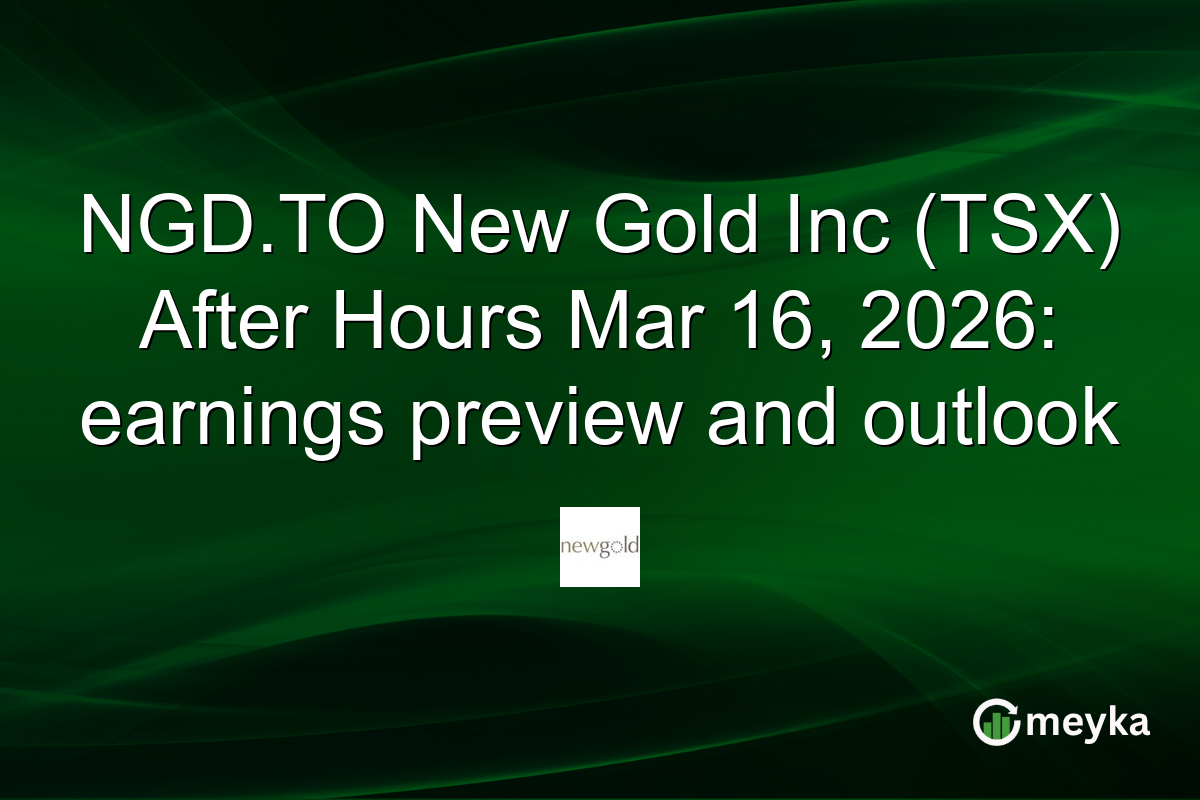 NGD.TO New Gold Inc (TSX) After Hours Mar 16, 2026: earnings preview and outlook
