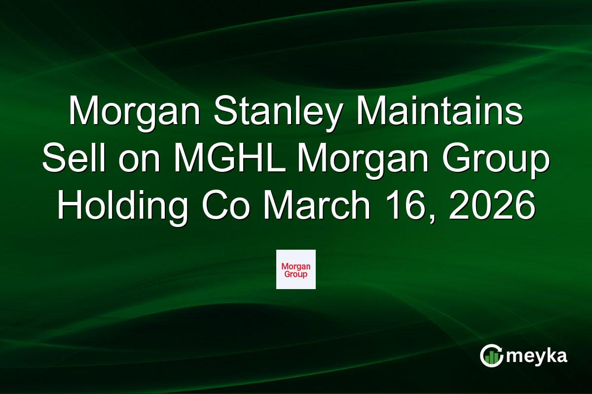 Morgan Stanley Maintains Sell on MGHL Morgan Group Holding Co March 16, 2026