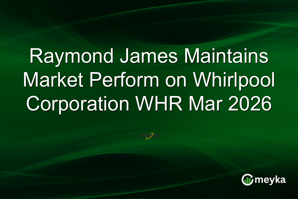 Raymond James Maintains Market Perform on Whirlpool Corporation WHR Mar 2026