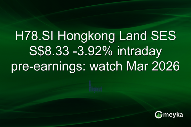 H78.SI Hongkong Land SES S$8.33 -3.92% intraday pre-earnings: watch Mar 2026