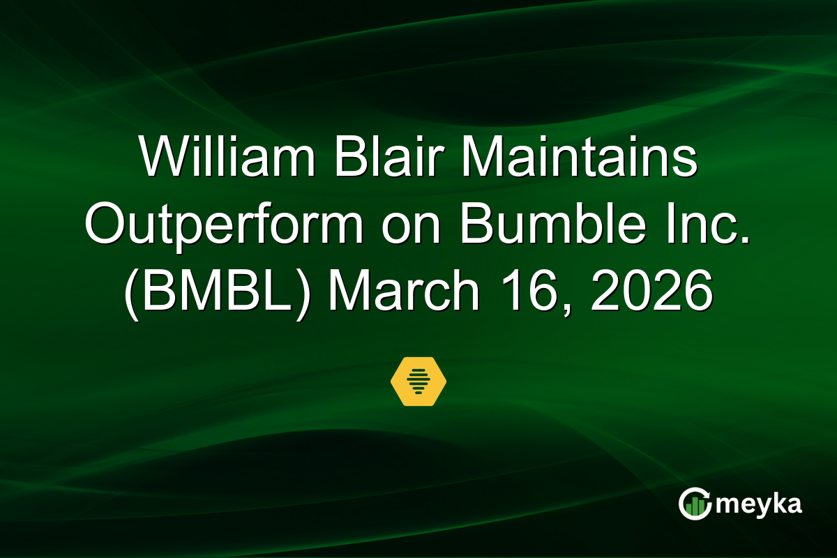 William Blair Maintains Outperform on Bumble Inc. (BMBL) March 16, 2026
