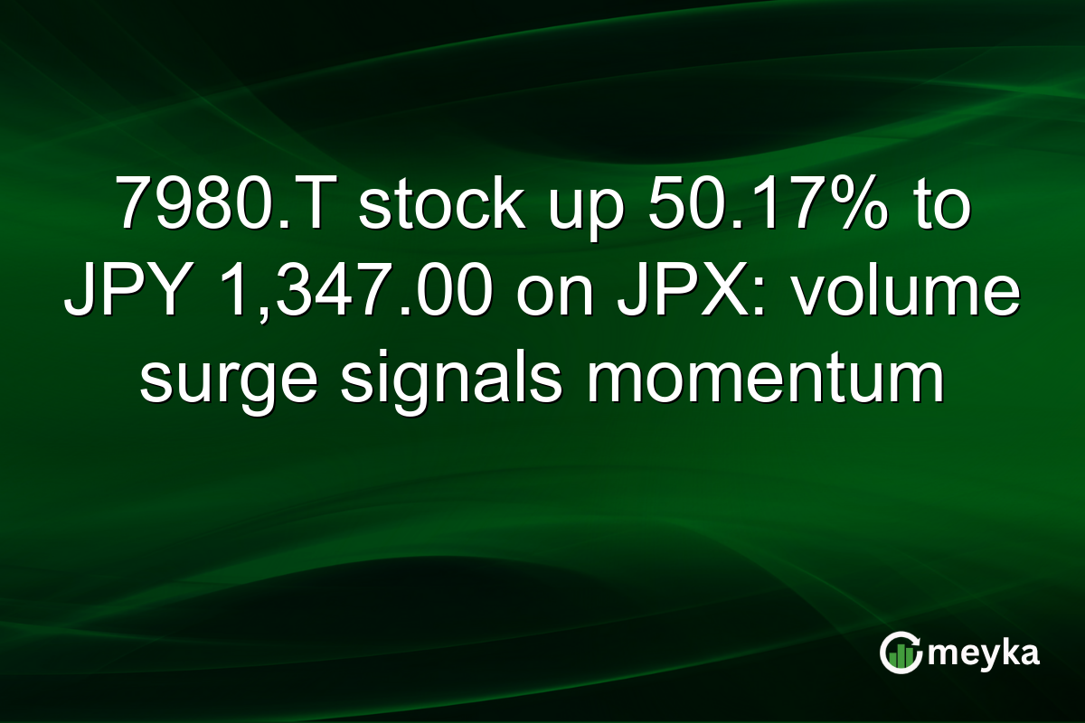7980.T stock up 50.17% to JPY 1,347.00 on JPX: volume surge signals momentum