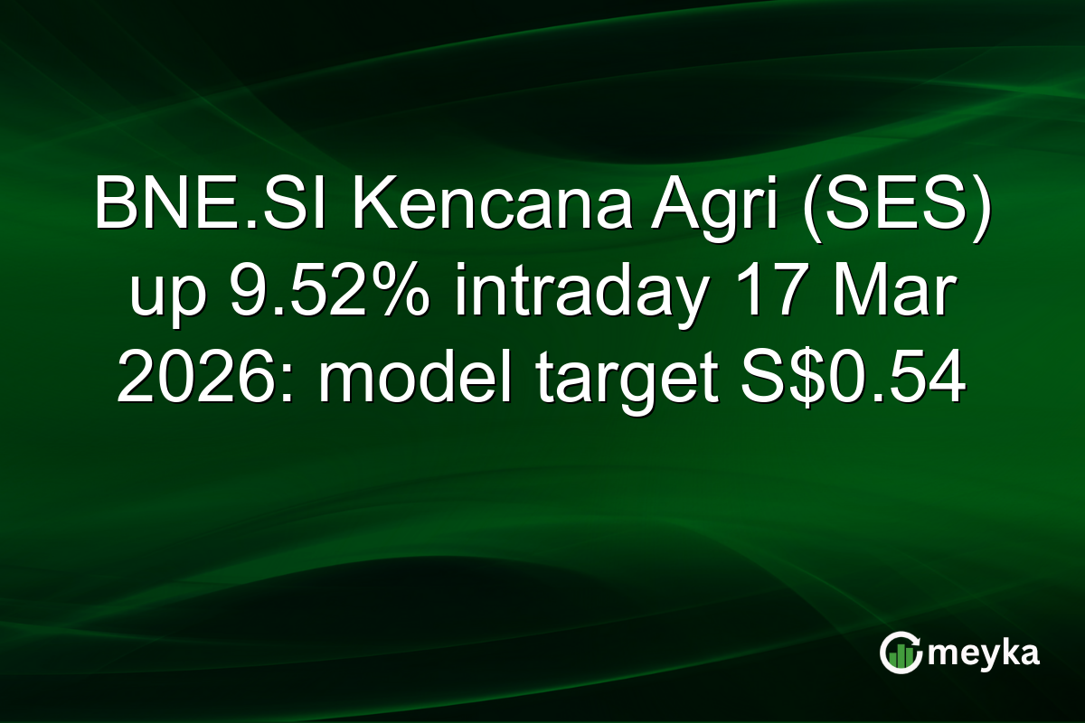 BNE.SI Kencana Agri (SES) up 9.52% intraday 17 Mar 2026: model target S$0.54