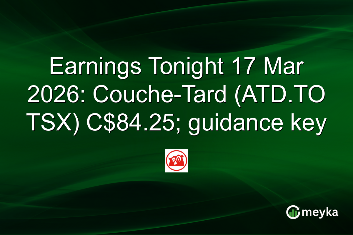 Earnings Tonight 17 Mar 2026: Couche-Tard (ATD.TO TSX) C$84.25; guidance key