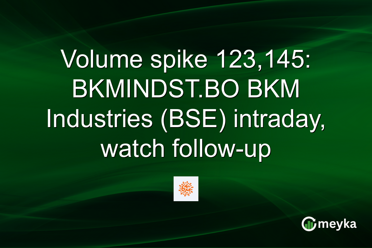 Volume spike 123,145: BKMINDST.BO BKM Industries (BSE) intraday, watch follow-up