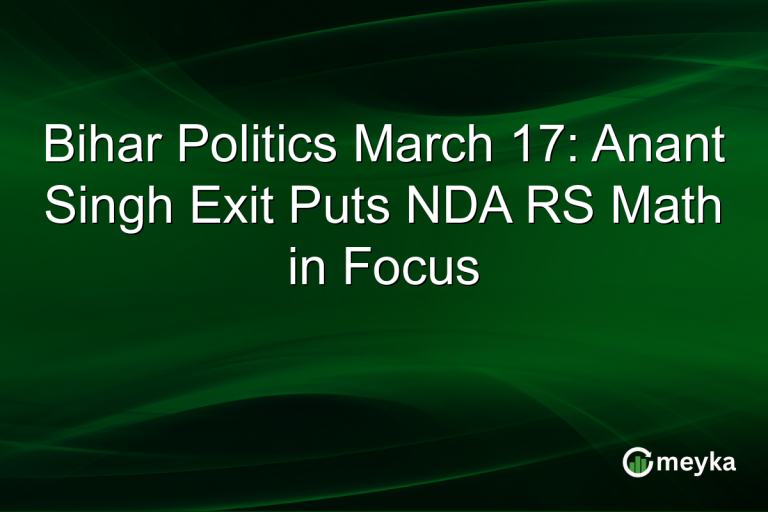 Bihar Politics March 17: Anant Singh Exit Puts NDA RS Math in Focus