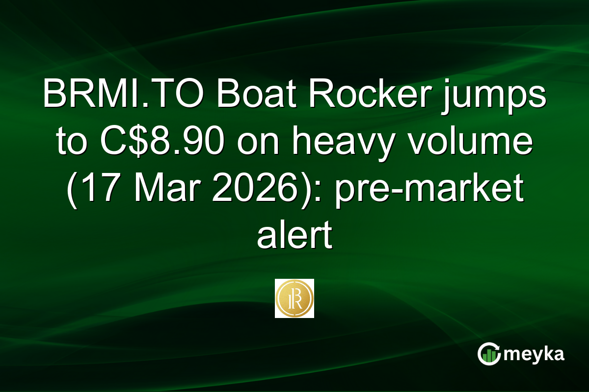 BRMI.TO Boat Rocker jumps to C$8.90 on heavy volume (17 Mar 2026): pre-market alert