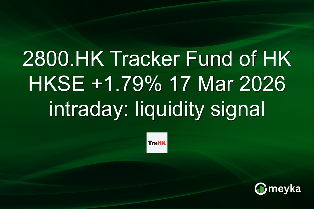 2800.HK Tracker Fund of HK HKSE +1.79% 17 Mar 2026 intraday: liquidity signal